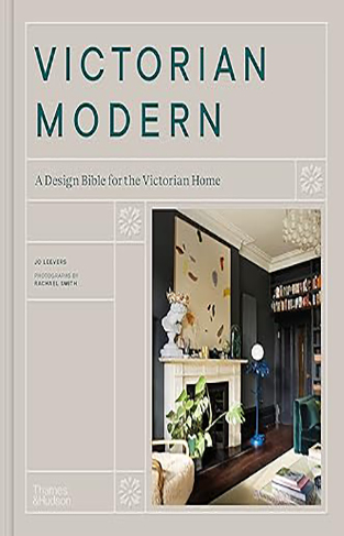 Victorian Modern - A Design Bible for the Victorian Home